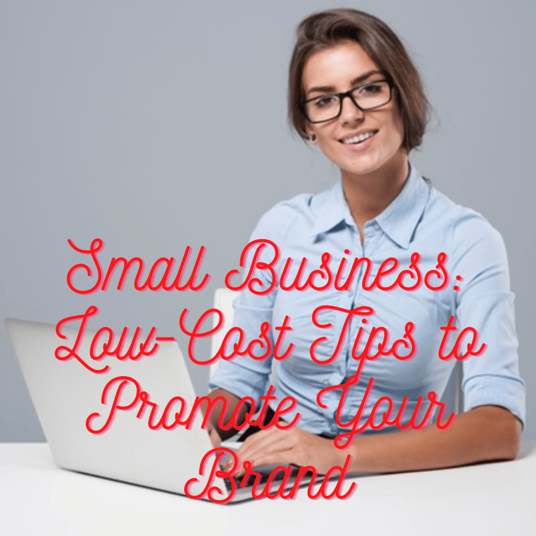 Small Business 8 LowCost Tips to Promote Successfully Your Brand