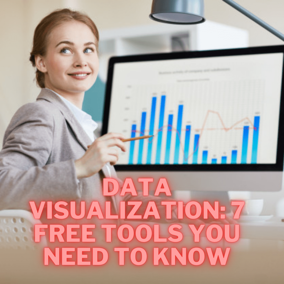 Data Visualization: 7 Free Tools You Need To Know 


