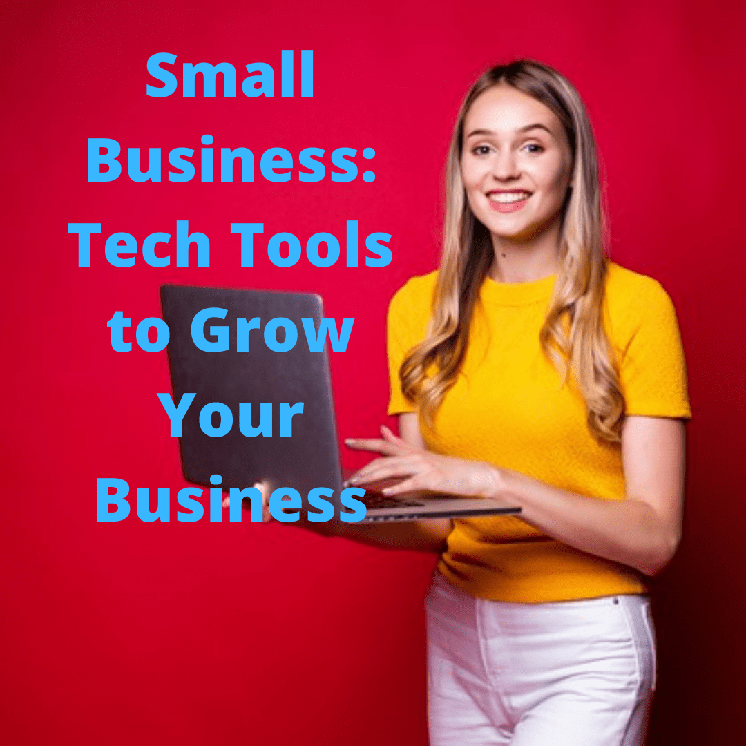 Small Business: 4 Tech Tools to Grow Your Business
