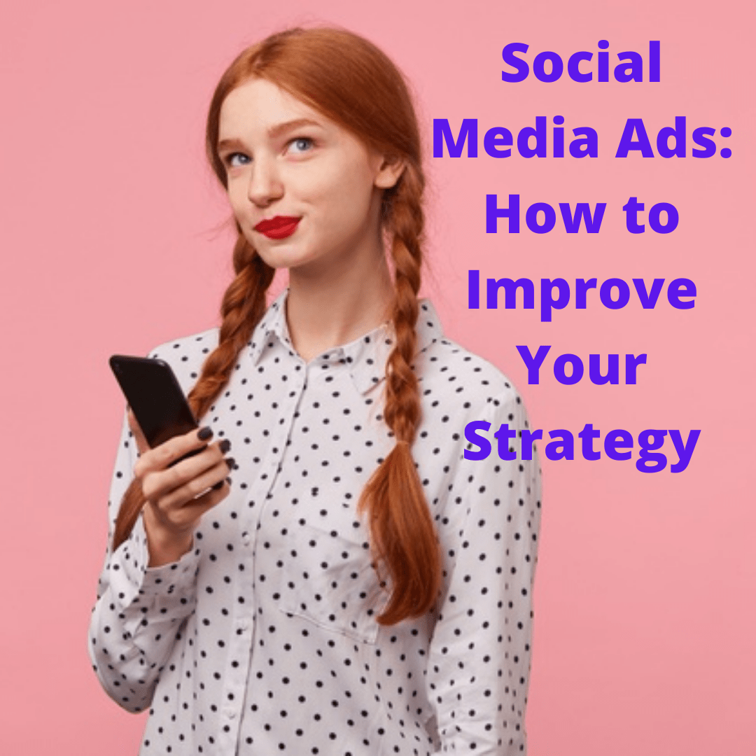 Social Media Ads: 10 Tips on How to Improve Your Advertising Strategy

