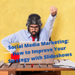 Social Media Marketing: 7 Tips to Improve Your Strategy with Images and Slideshows