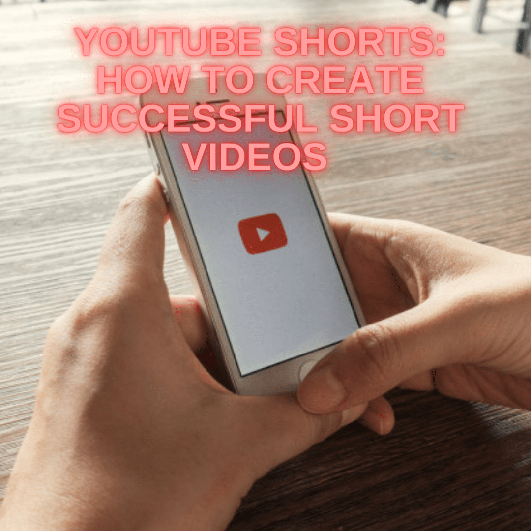 YouTube Shorts: 4 Tips on How to Create Successful Short Videos 
