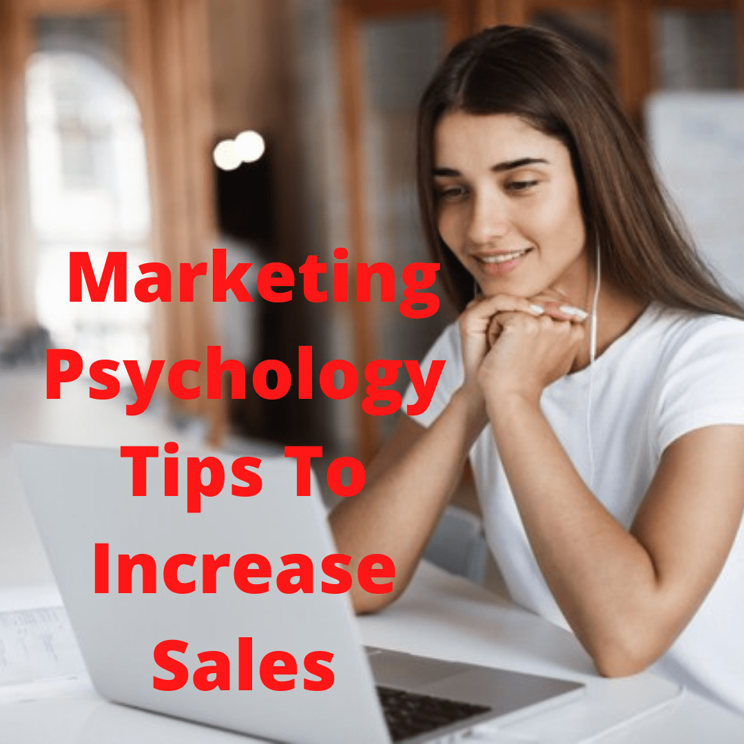 Marketing Psychology: 4 Tips To Increase Sales
 