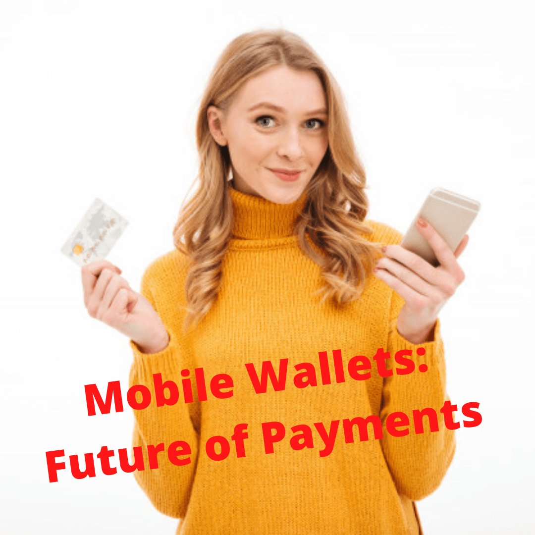 Mobile Wallets: 6 Tips About Future of Payments
