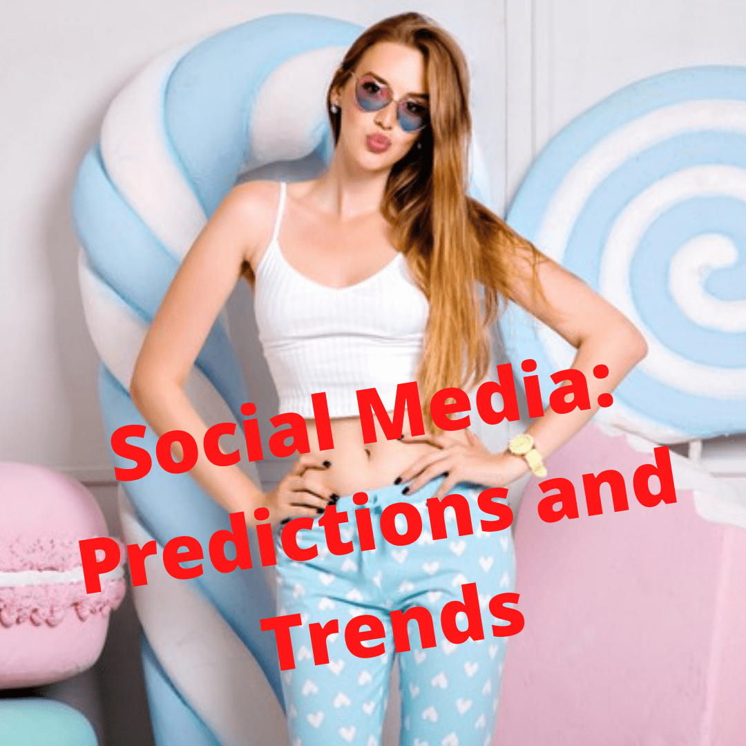 Social Media: 7 Predictions and Trends - How to Improve Your Marketing Strategies