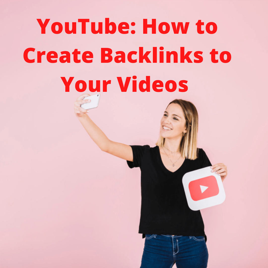 YouTube: 5 Tips on How to Create Backlinks to Your Videos 

