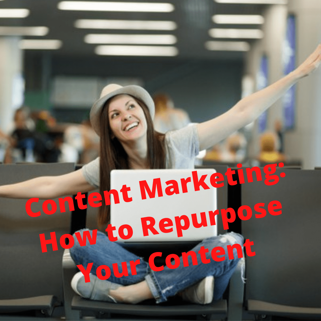 Content Marketing: 5 Tips on How to Repurpose Your Content and Improve Your Strategy 
