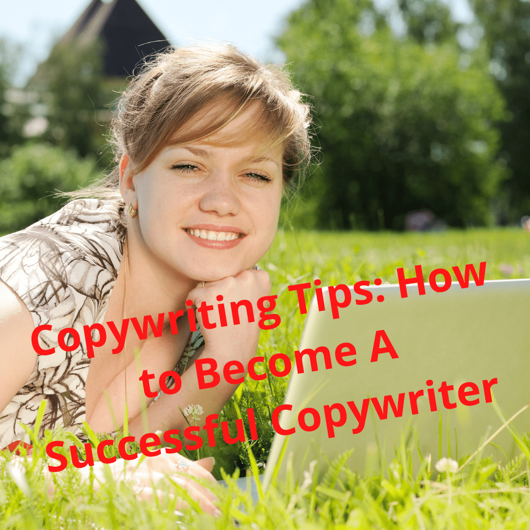 Copywriting Tips: How to Become A Successful Copywriter 
