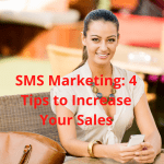 SMS Marketing: 4 Tips to Increase Your Sales