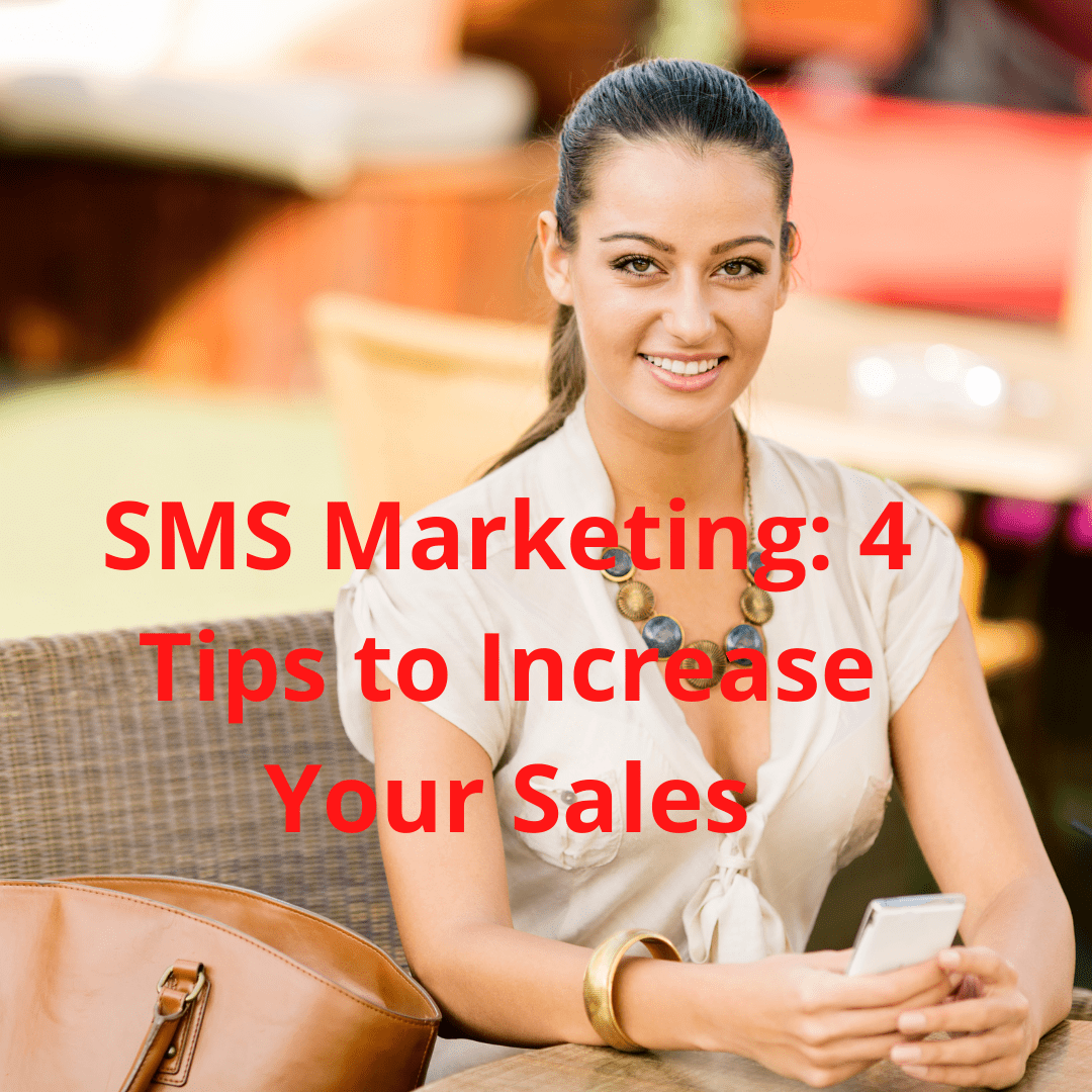 SMS Marketing: 4 Tips to Increase Your Sales

