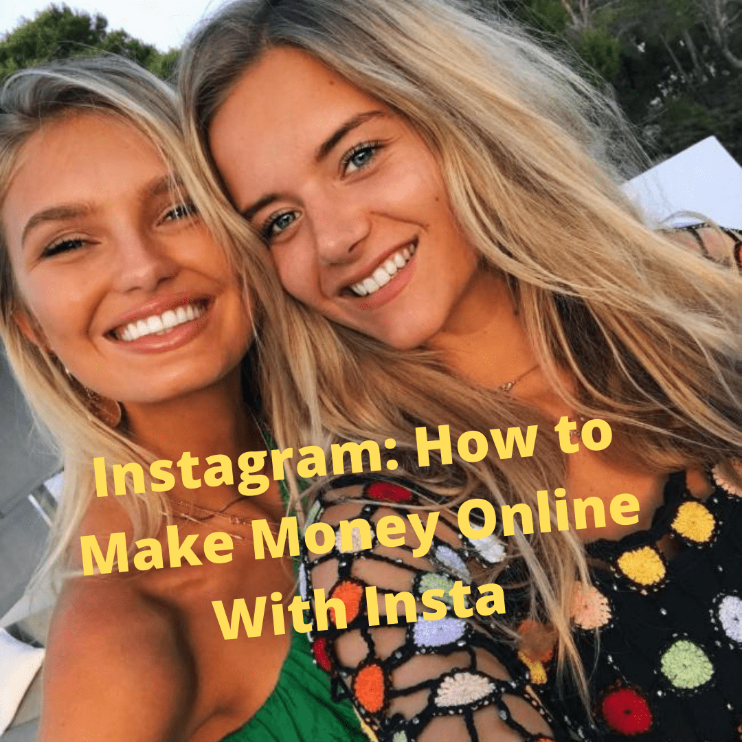 Instagram: 7 Tips on How to Make Money Online With Insta

