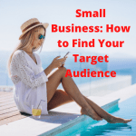 Small Business: 5 Tips on How to Find Your Target Audience