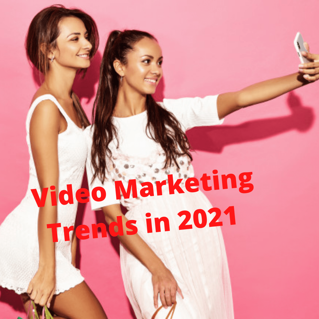 5 Video Marketing Trends in 2021 

