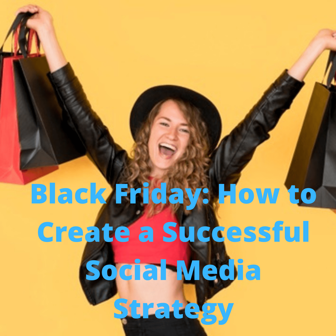  Black Friday: 7 Tips on How to Create a Successful Social Media Strategy

