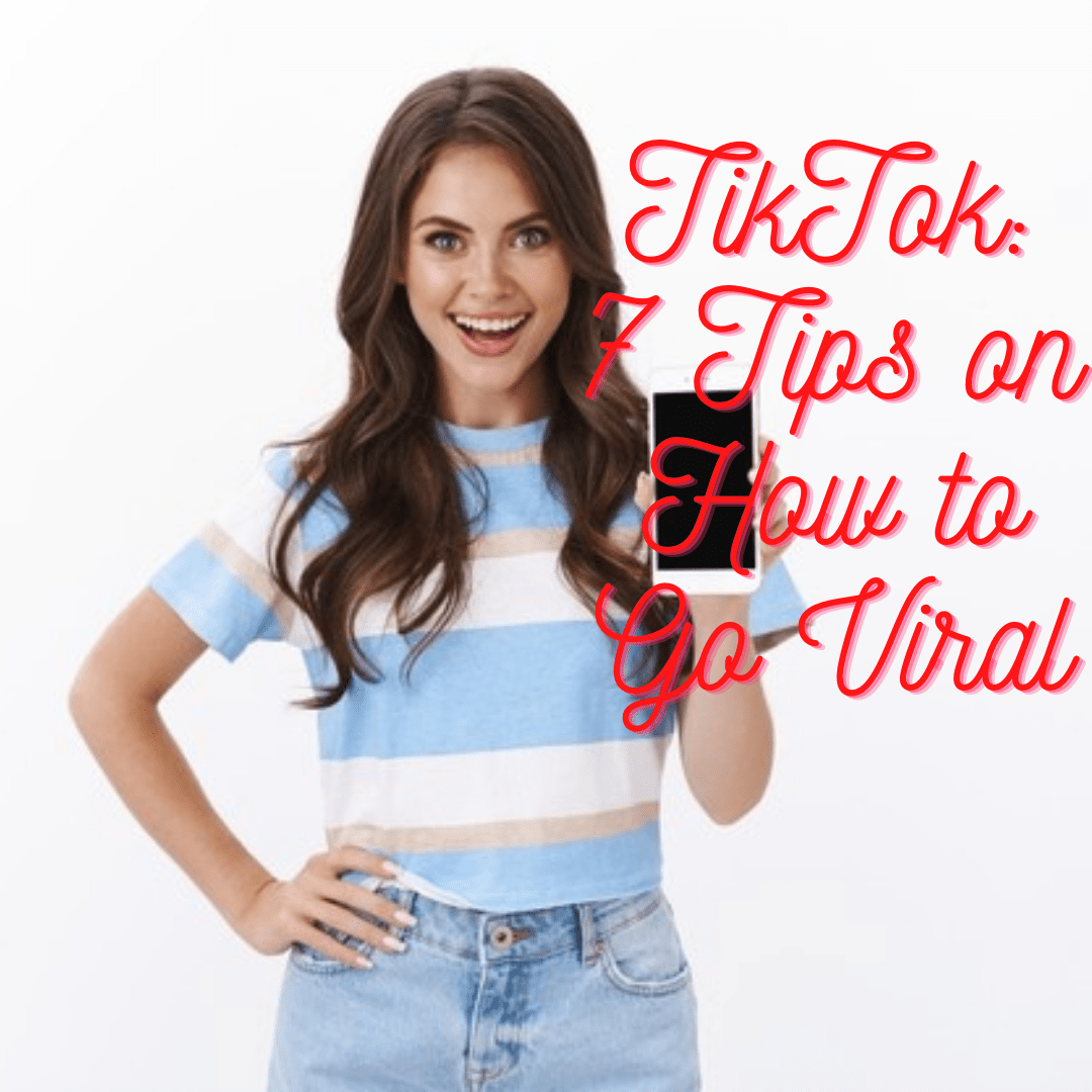 TikTok: 7 Tips on How to Go Viral on TikTok 
   
