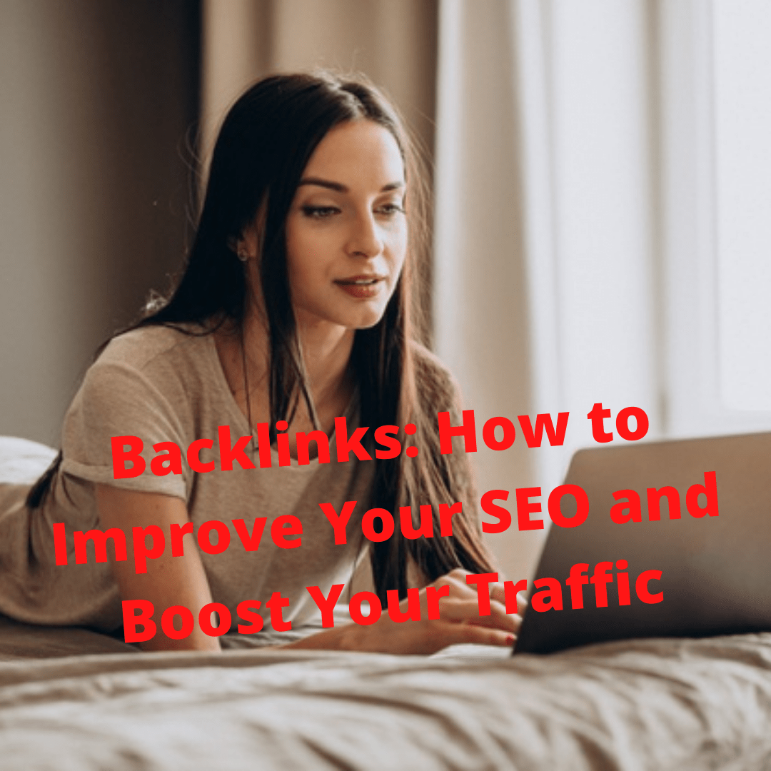Backlinks: 5 Tips on How to Improve Your SEO Ratings and Boost Your Traffic
