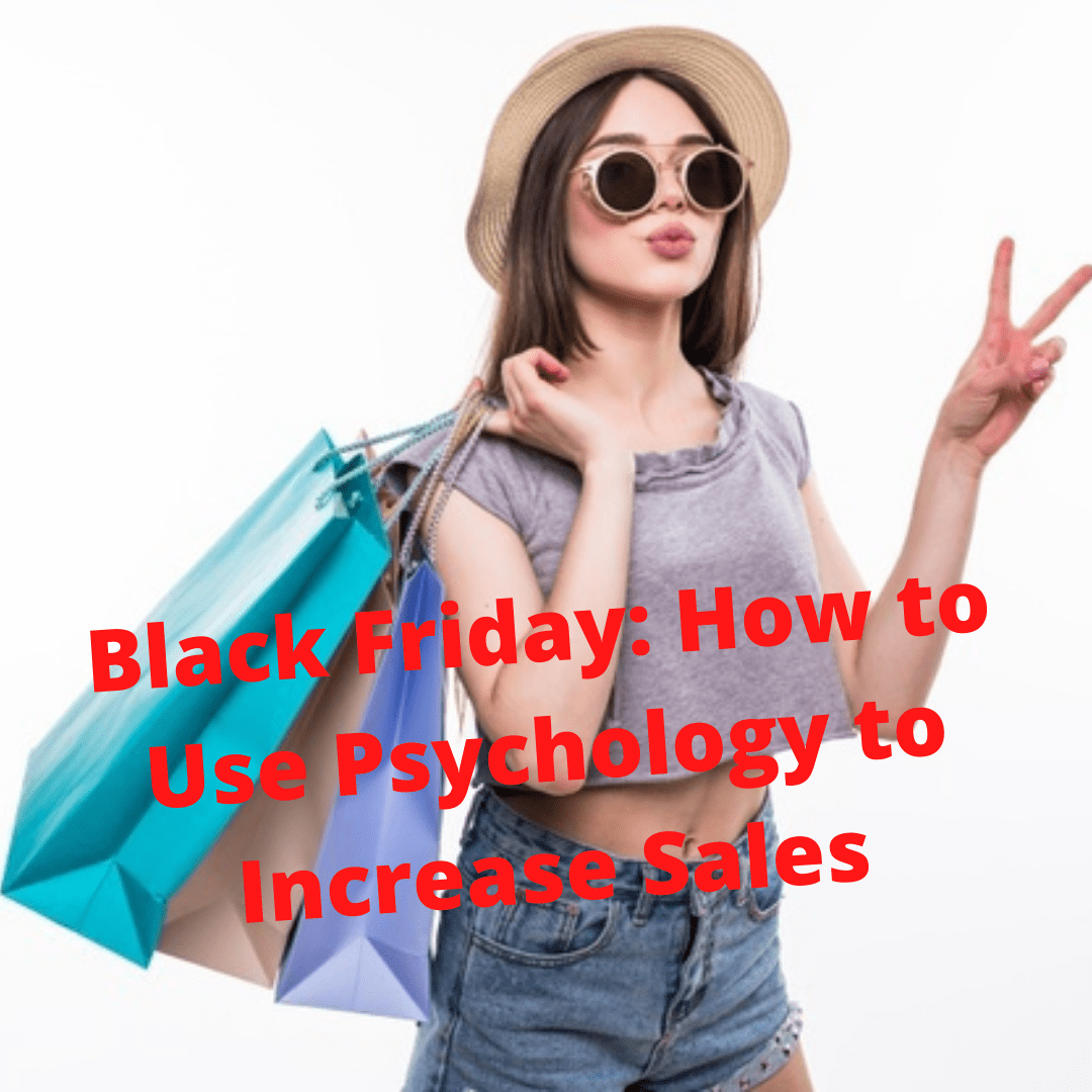 Black Friday: 7 Tips on How to Use Psychology to Increase Sales

