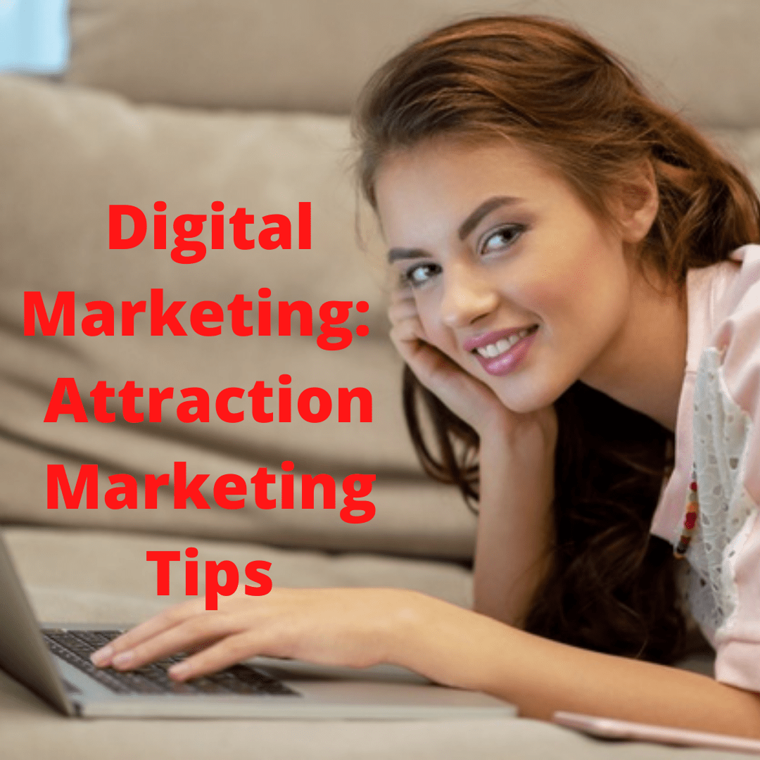 Digital Marketing: 5 Effective Attraction Marketing Tips
