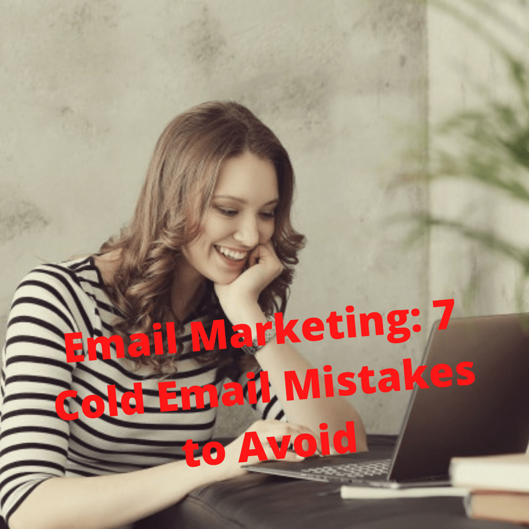 Email Marketing: 7 Cold Email Mistakes to Avoid
