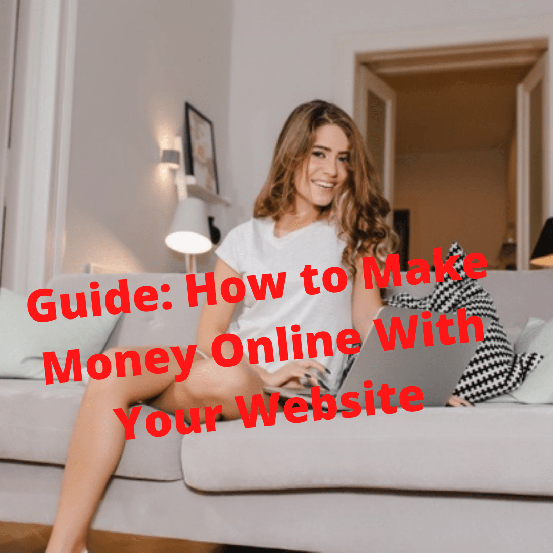 Guide: 7 Tips on How to Make Money Online With Your Website
