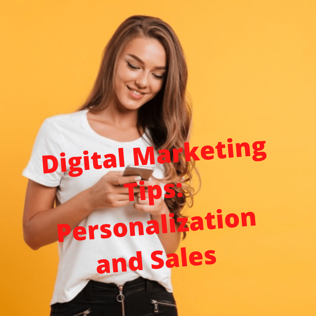 Digital Marketing: How to Personalize Your Marketing Messages and Increase Sales 
