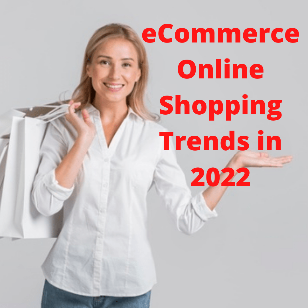 eCommerce: 4 Online Shopping Trends in 2022 - How to Increase Your Sales

