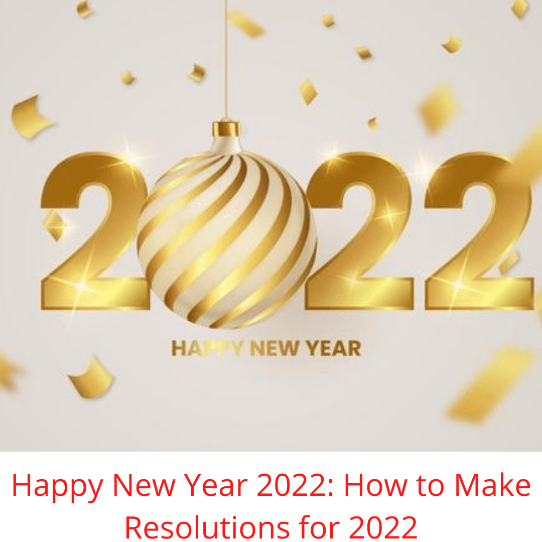 Happy New Year 2022: 4 Tips on How to Make Resolutions for 2022
 
