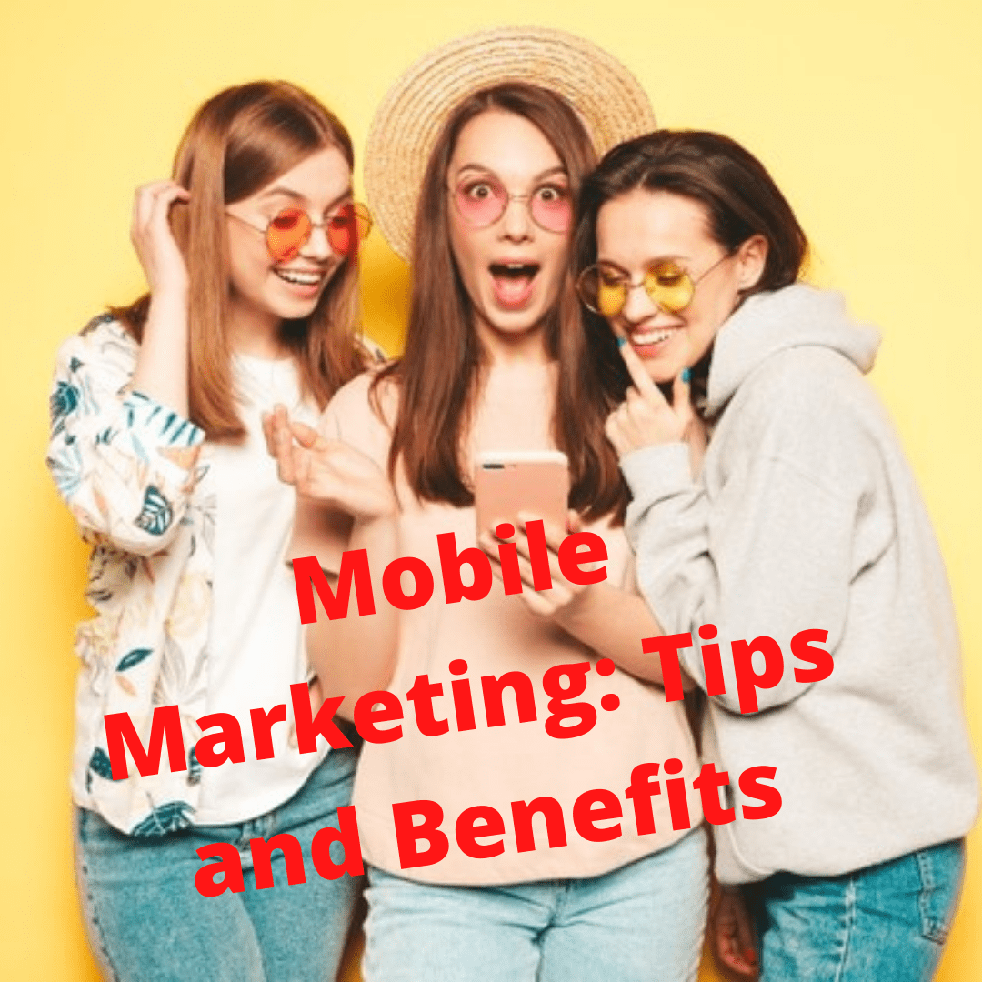 Mobile Marketing: Tips and Benefits - How to Improve Your Strategy
