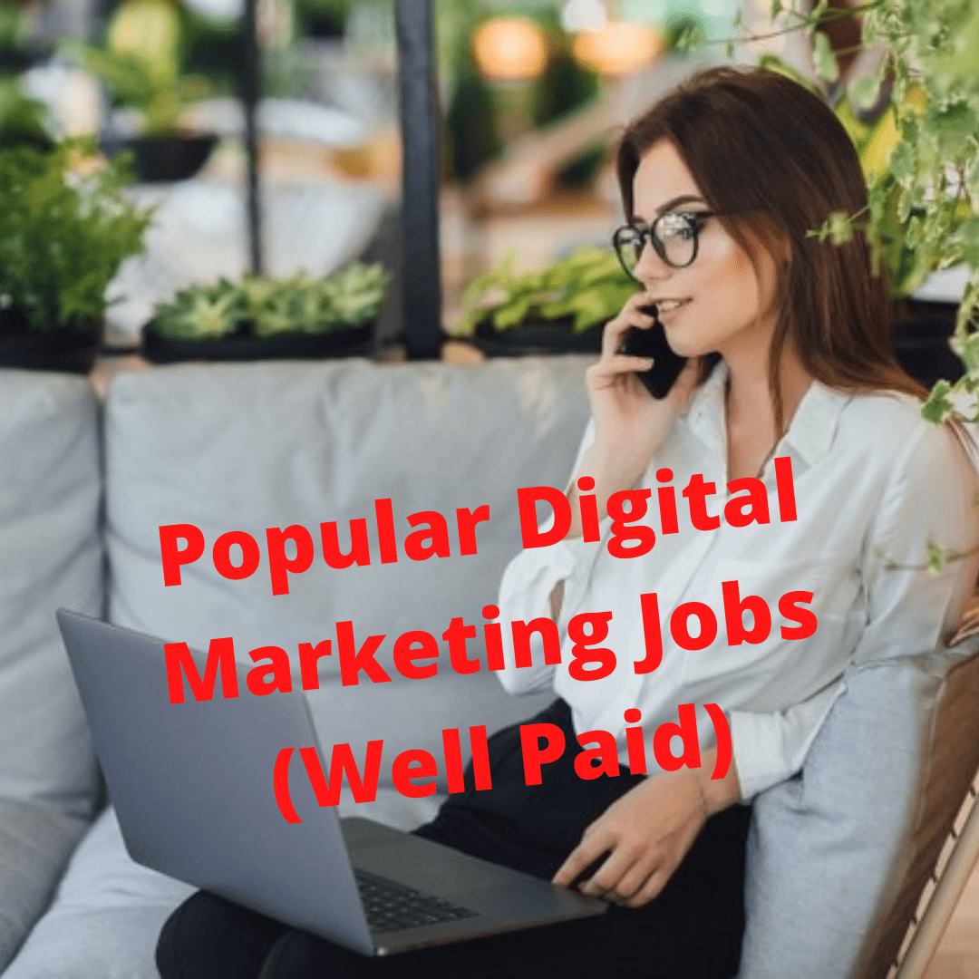 Digital Marketing Jobs: 6 Popular Digital Marketing Jobs (Well Paid)
