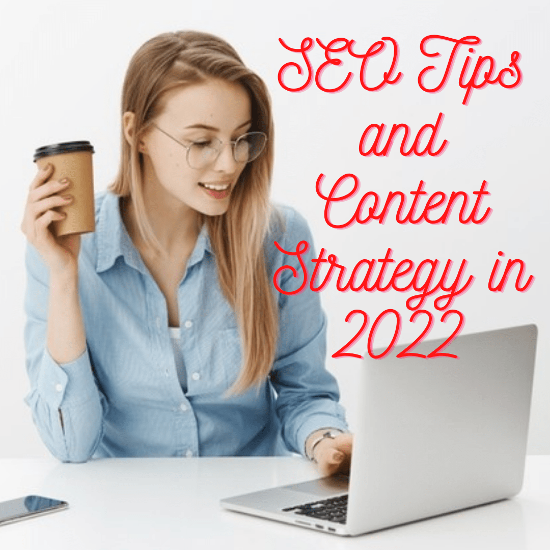 SEO: 6 Tips on How to Create a Successful Content Strategy in 2022
