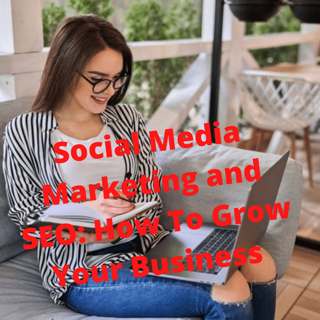 Social Media Marketing and SEO: 2 Strategies To Grow Your Business Successfully