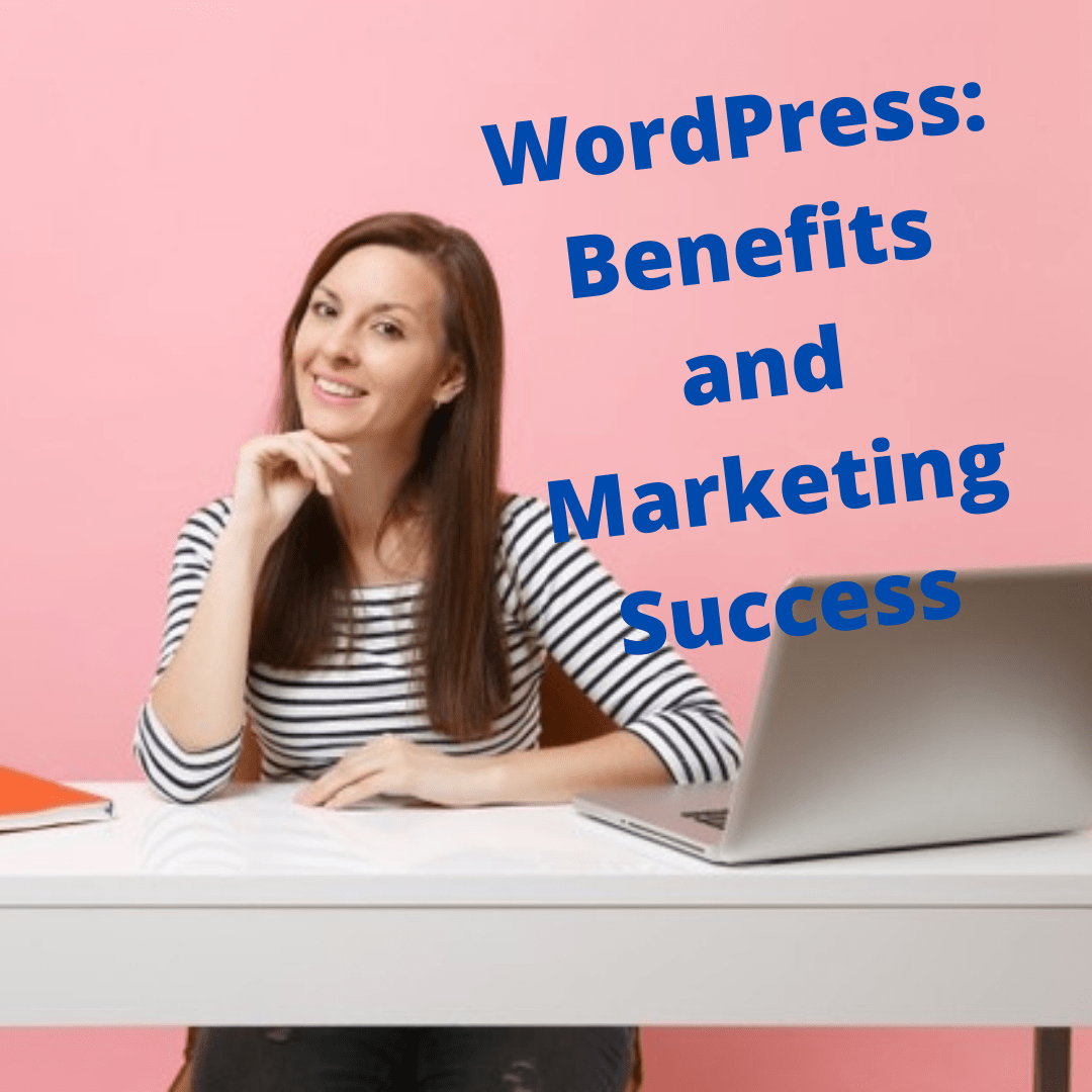 WordPress: Benefits and Tips You Need To Know and Digital Marketing Success
