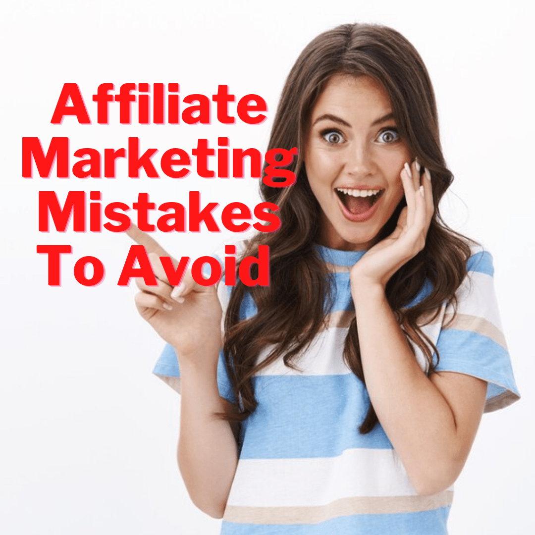 Affiliate Marketing: 6 Mistakes To Avoid - How to Make Money Online In 2022