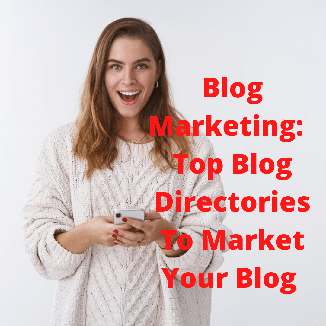 Blog Marketing: 7 Top Blog Directories To Market Your Blog - How To Increase Traffic For Free 
