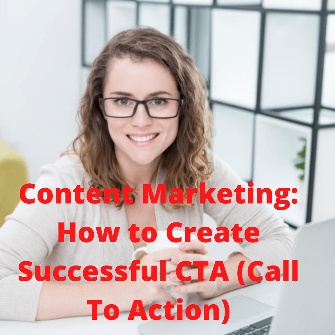  Content Marketing: 7 Tips on How to Create Successful CTA (Call To Action)
