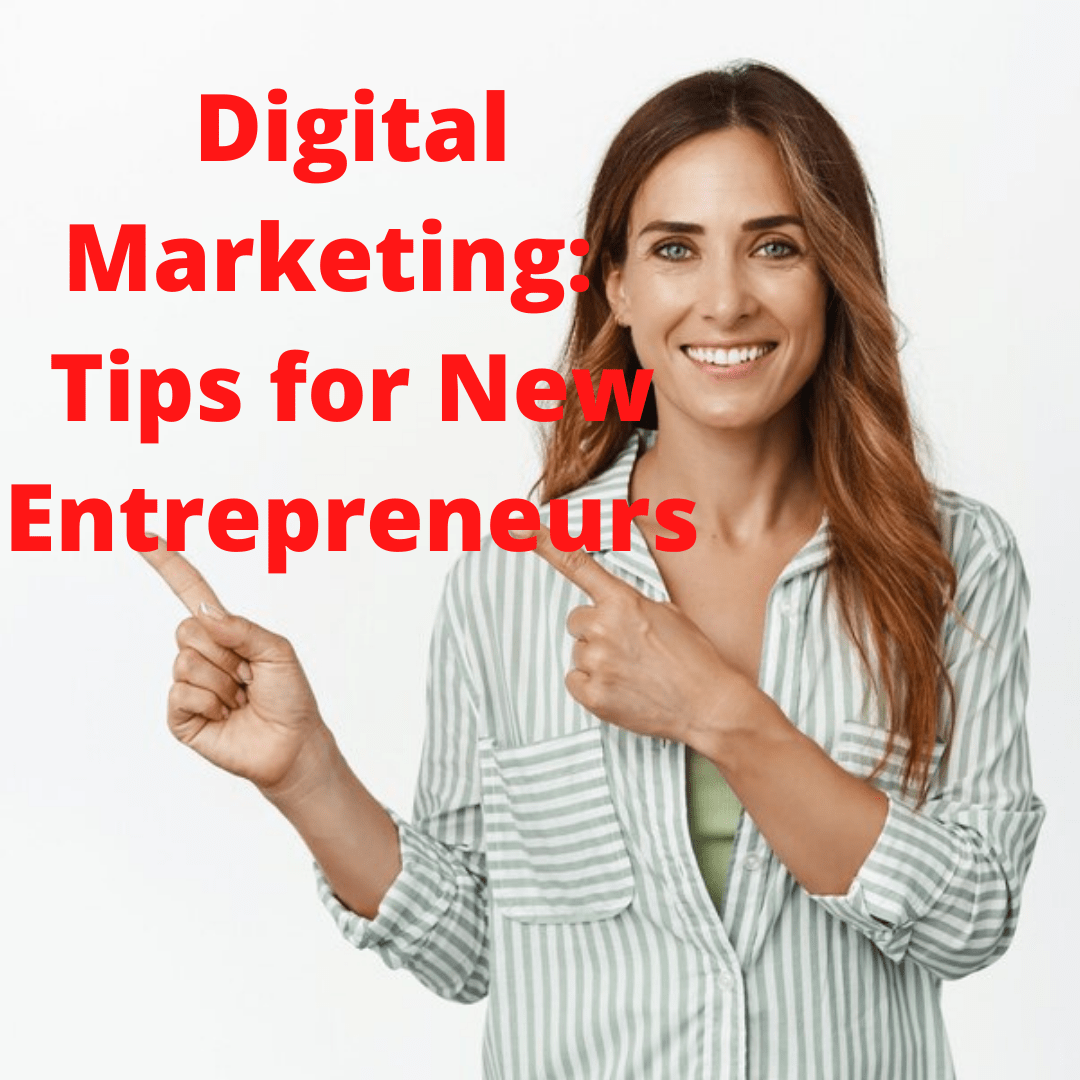 Digital Marketing: 5 Tips for New Entrepreneurs - How To Grow Your Business In 2022

 