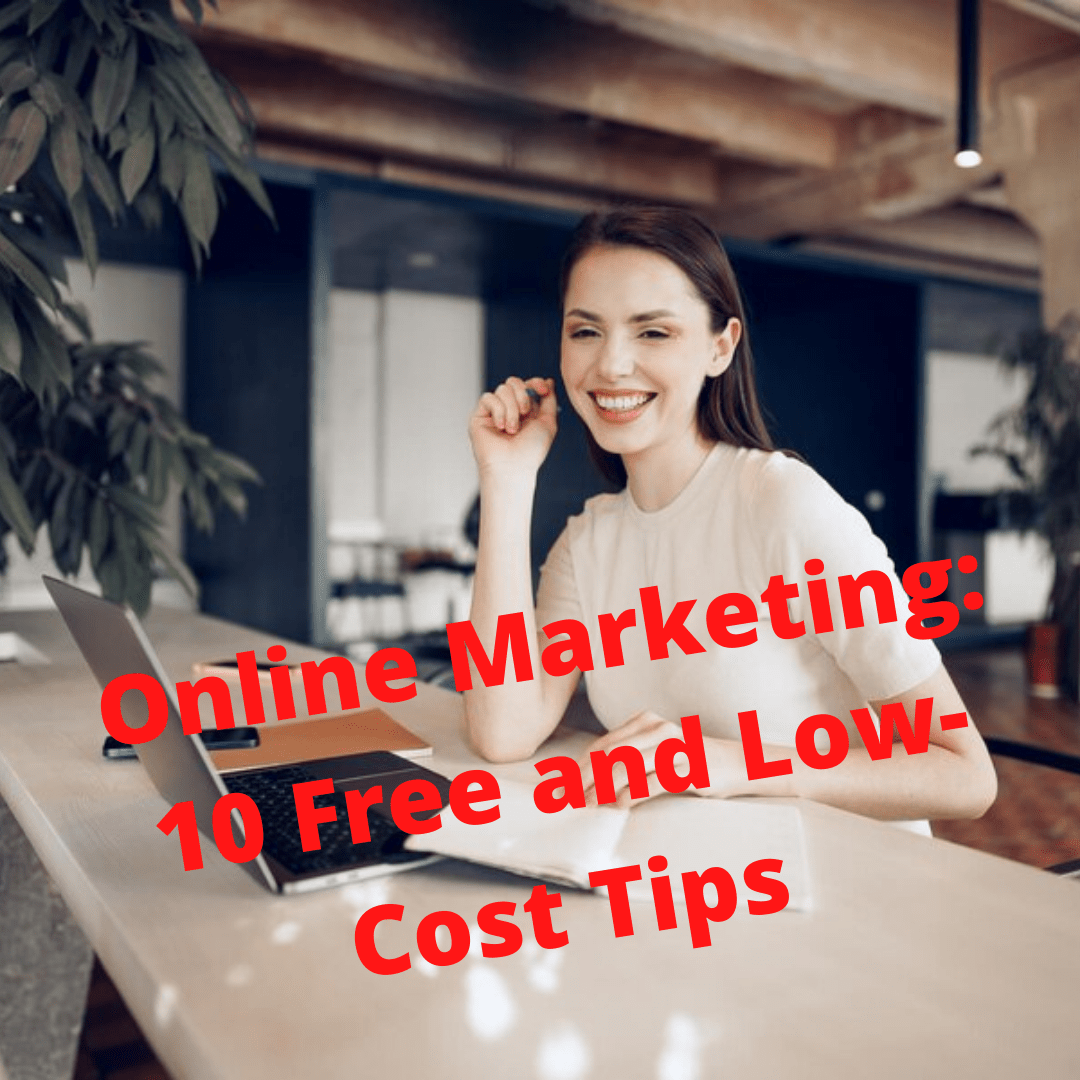 Online Marketing: 10 Free and Low-Cost Tips to Promote Your Business
  