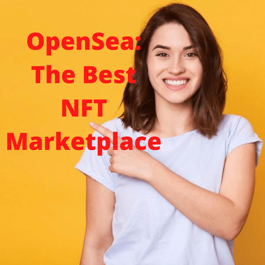 OpenSea: Tips You Need to Know About the Best NFT Marketplace
   