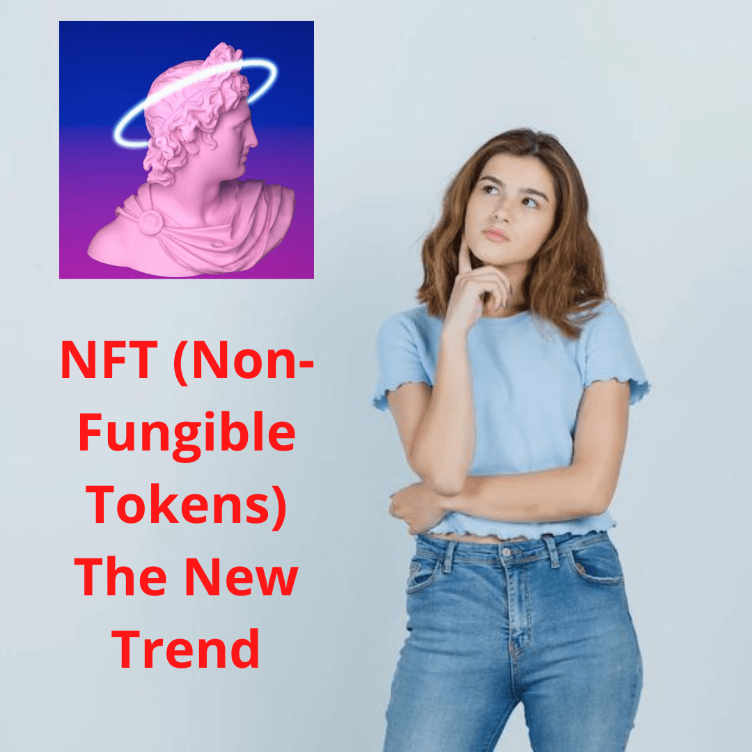 NFT (Non-Fungible Tokens) The New Trend: Tips and Benefits You Need to Know 
