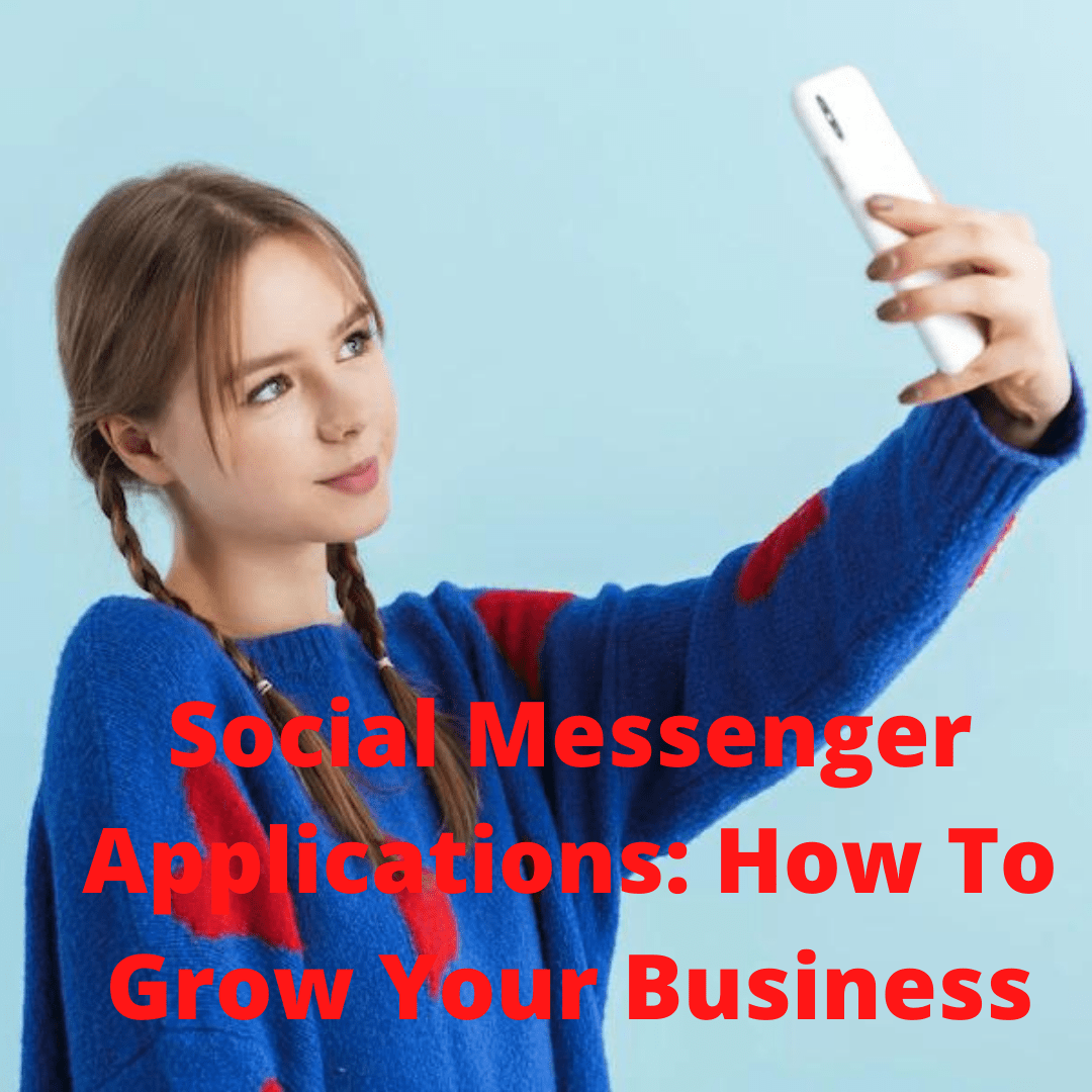 Social Messenger Applications: 6 Social Messenger Apps to Engage Your Target Audience and Grow Your Business 
