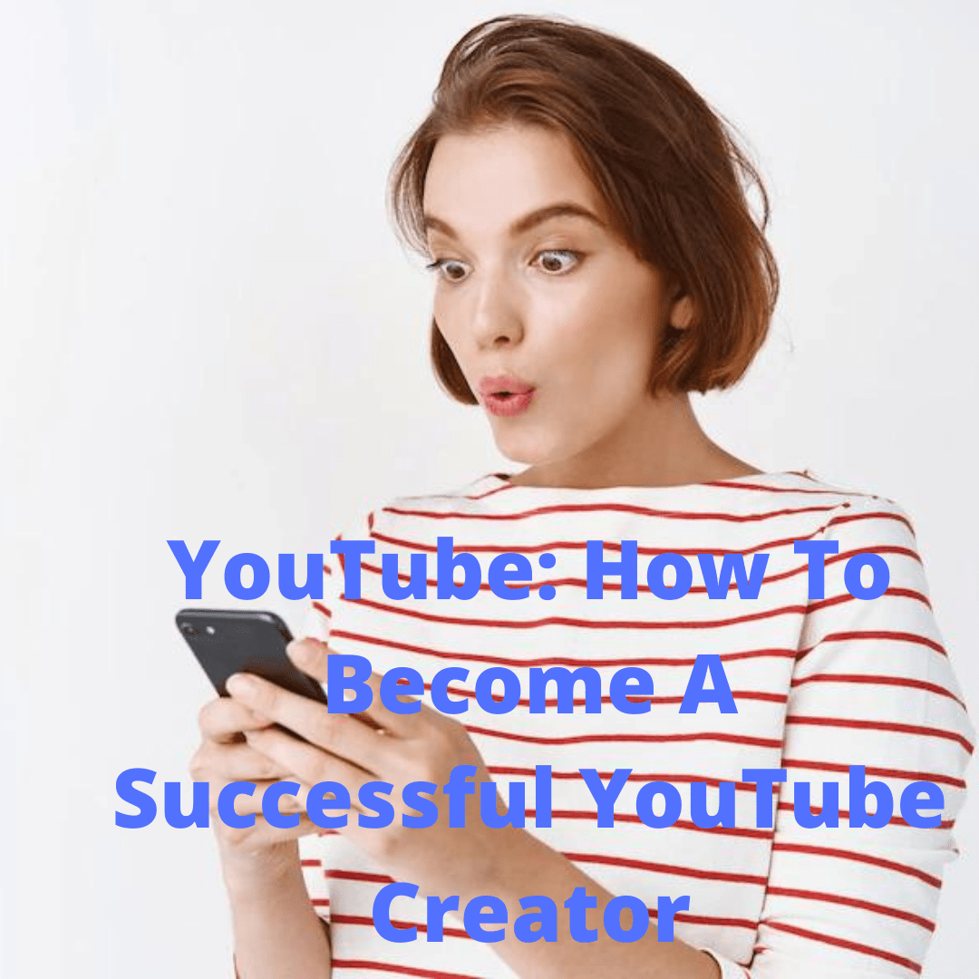 YouTube: 4 Tips On How To Become A Successful YouTube Creator
