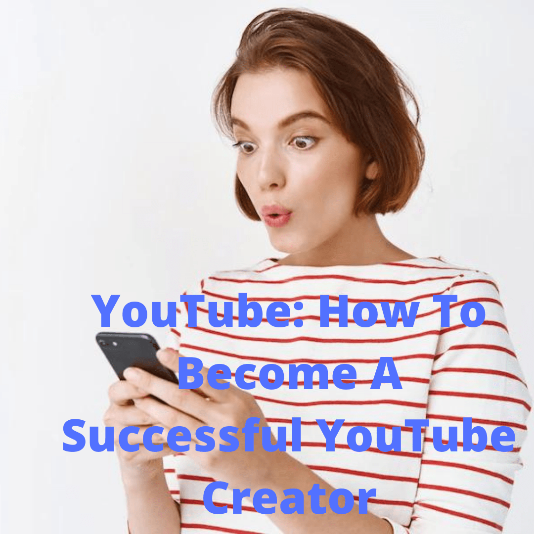 YouTube: 4 Tips On How To Become A Successful YouTube Creator