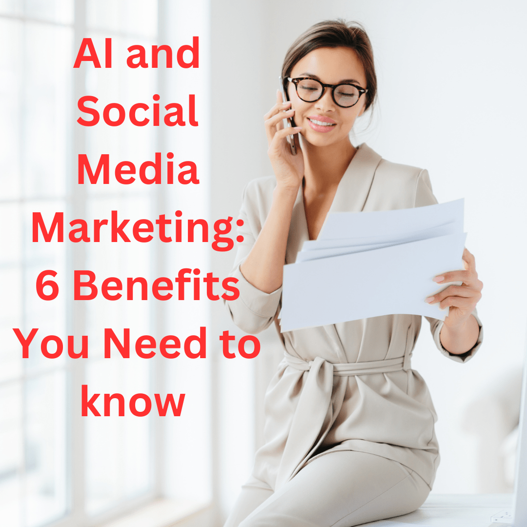 AI and Social Media Marketing: 6 Benefits You Need to know - How to Increase Sales in 2023
