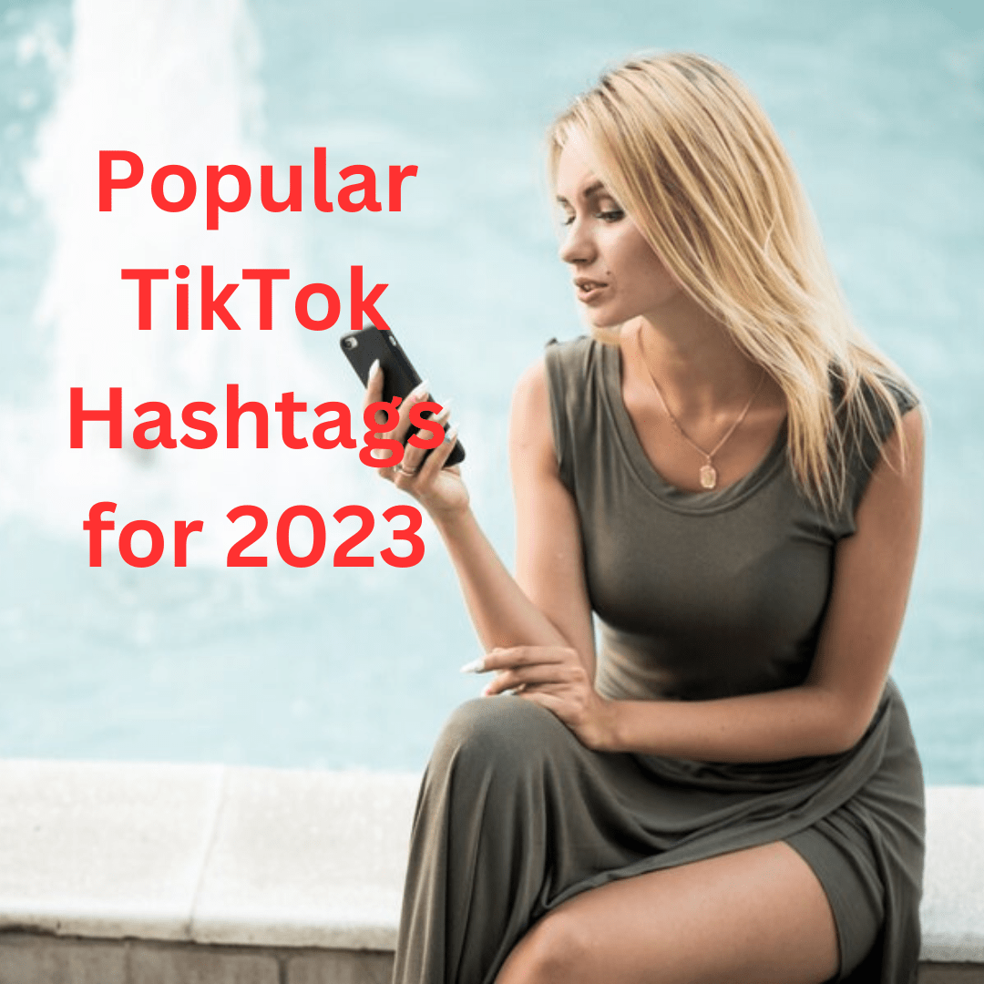 Popular TikTok Hashtags for 2023 - How to Promote Your Business on TikTok
 
