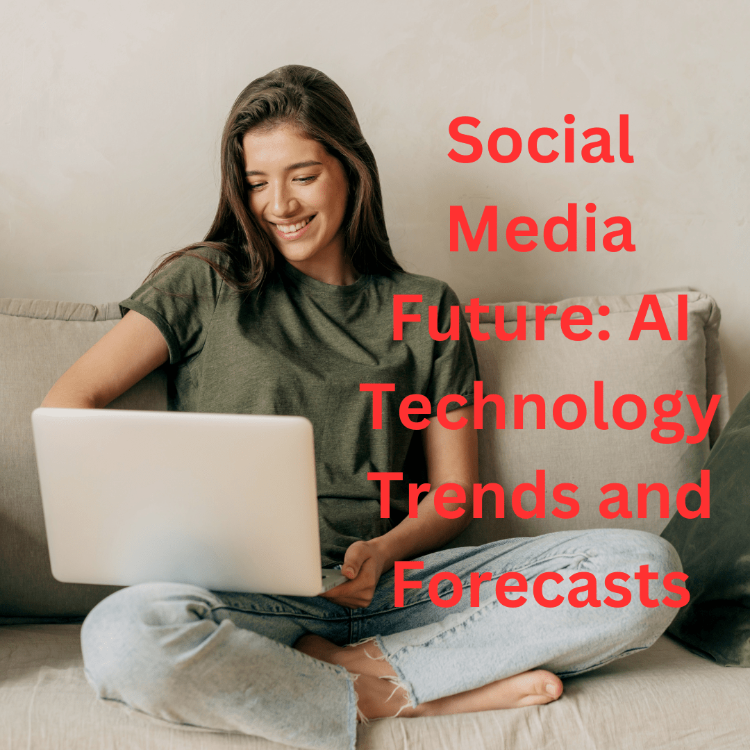 Social Media Future: AI Technology Trends and Forecasts

