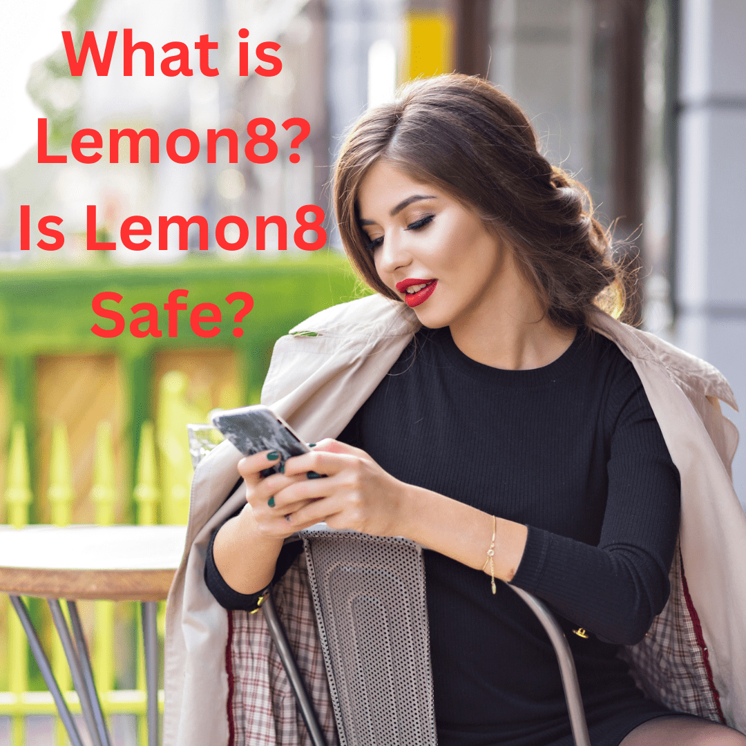 What is Lemon8? Is Lemon8 Safe?
