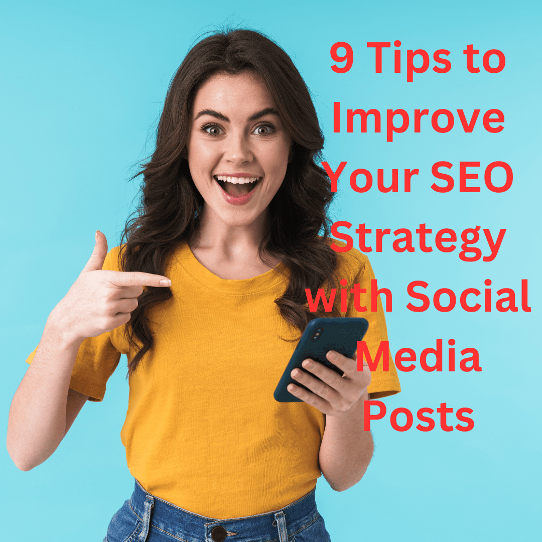 Social Media: 9 Tips to Improve Your SEO Strategy with Social Media Posts