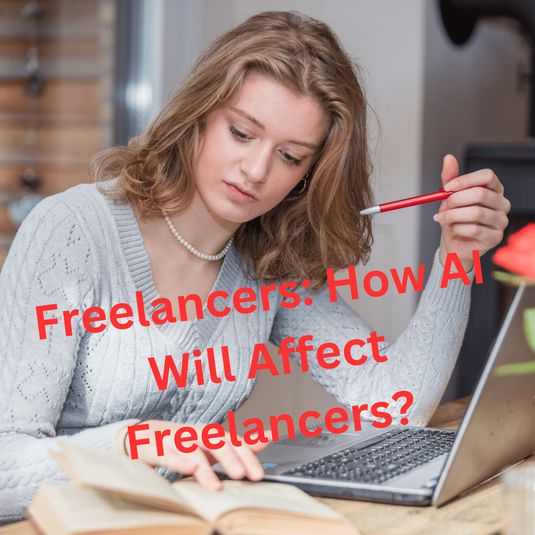 Freelancers: How AI Will Affect Freelancers? What is the Future?


