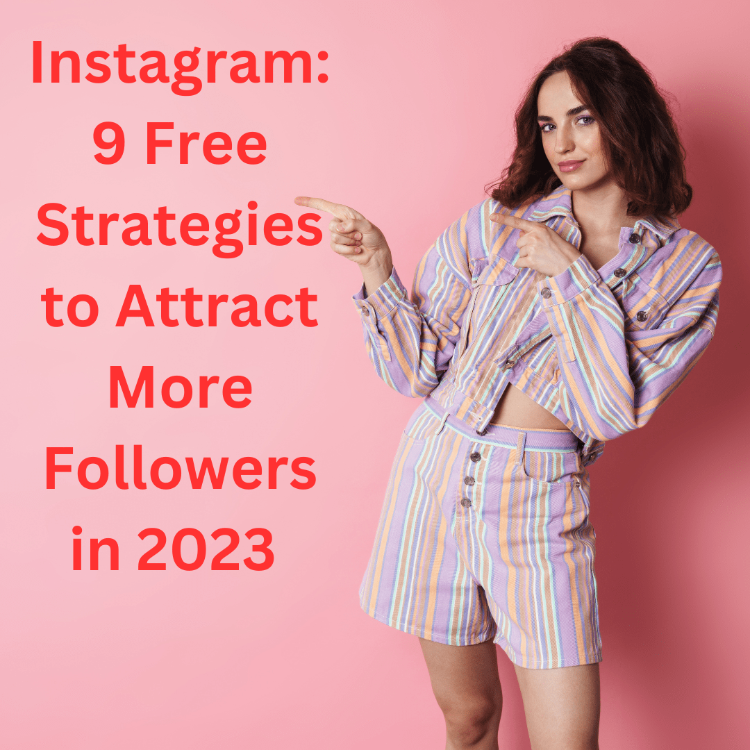 Instagram: 9 Free Strategies to Attract More Followers in 2023 
