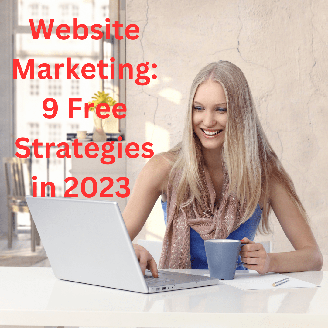 Website Marketing: 9 Free Strategies to Promote Your Website in 2023 
